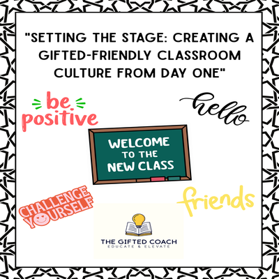 Setting the Stage: Creating a Gifted-Friendly Classroom Culture from Day One