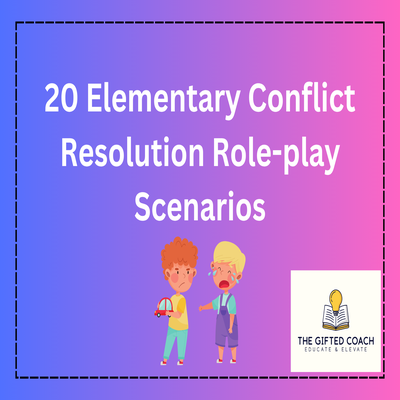 Elementary Gifted Conflict Resolution Role-Play Cards: Smart Minds, Big Emotions—Teach Them to Work It Out