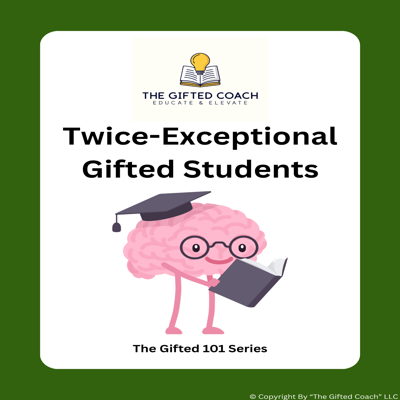 Gifted 101 Series: Understanding Twice-Exceptional (2e) Students
