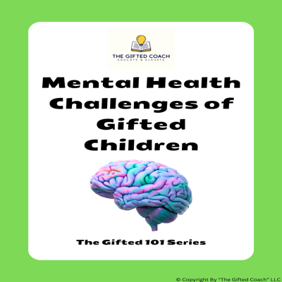 Gifted 101 Series: Mental Health Challenges of Gifted Children
