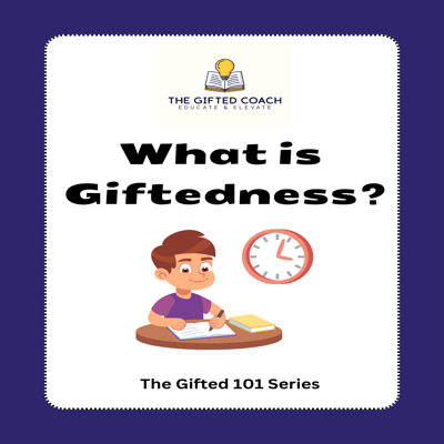 Gifted 101 Series: What is Giftedness
