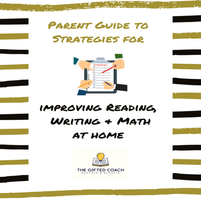 Parent Guide: Strategies for Improving Reading, Writing & Math at Home