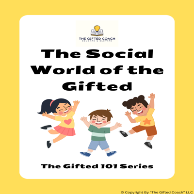 Gifted 101 Series: The Social World of Gifted Learners