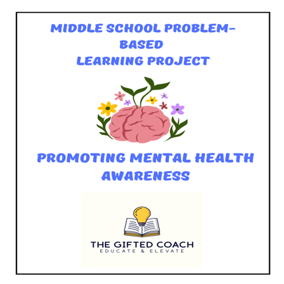 Middle School PBL: Problem-Based Learning – Promoting Mental Health Awareness 🧠💬