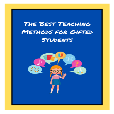 The Best Teaching Methods for Gifted Students: Guide to 15 Models & Lessons