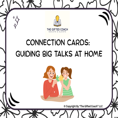 Connection Cards: Guiding Big Talks at Home (10 Topics for Gifted Kids)