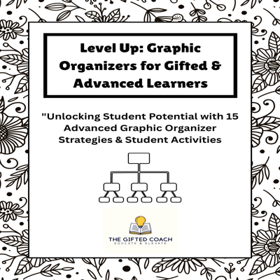 Level Up: Graphic Organizers for Gifted & Advanced Learners