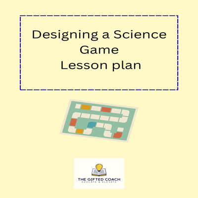 Developing a Science Game Design Lesson Plan 🎮✨